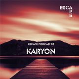 Karyon - Escape Podcast 03