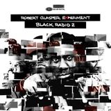 The BIG R&B Show...PULL UP! Oct 27th - Robert Glasper Experiment Black Radio 2 Special