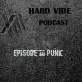 hard vibe podcast episode III : punk