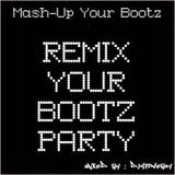 Mash-up Your Bootz (Mix Your Bootz Party)