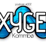 Oxygen Podcast #002 by Kommbø