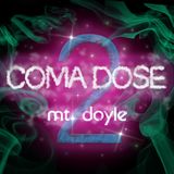 Mt. Doyle - Coma Dose 2