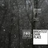 Stillhead - Brightest Dark Place Mix 007