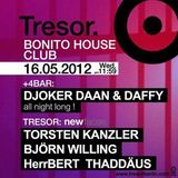 Björn Willing @ Bonito House Club / New Faces - Tresor Berlin - 16.05.2012