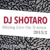 DJ SHOTARO Mixing Live on N-Town 2015/2 HIPHOP,R&B