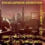 Encyclopedia Orientika - Secret Archives of the Vatican Podcast 105