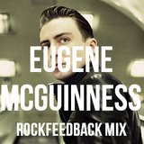 Rockfeedback Mixtape #4: EUGENE MCGUINNESS