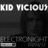 KID VICIOUS: ELECTRONIGHT 03/03/2012