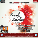 02 Untold History of Female Scholars - The Life Of Amrah bint Abdur-Rahman