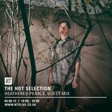 The Hot Selection w/ Heathered Pearls Guest Mix - 9th August 2015