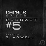 Cerecs Radio Podcast #5 guest mix Blaqwell