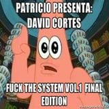 DavidCortes @FuckTheSystem Vol.1 FINAL EDITION