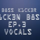 Vocals (K1CK3N B8SS EP.3)