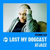 Lost My Dogcast 24 - Atjazz