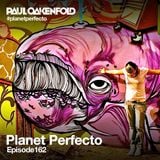 Planet Perfecto ft. Paul Oakenfold: Radio Show 162