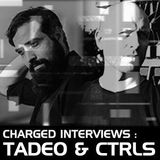 Charged interviews "TADEO & CTRLS" @ KOZZMOZZ
