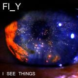 FLY - I See Things