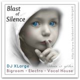 DJ XLarge - Blast Of Silence (Bigroom Electro Vocal Mix 30mins)