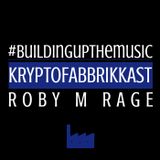 #Buildingupthemusic KRYPTOFABBRIKKAST - Roby M Rage 14-03-2016
