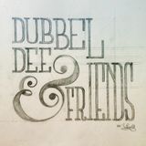 Dubbel Dee & Friends: Huas