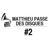 MATTHIEU PASSE DES DISQUES #2
