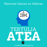 Tertulia Atea: Historias falaces no bíblicas