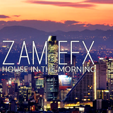 HOUSE IN THE MORNING BY ZAM EFX