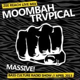 Zee Reach - Xclusive Moombah Trvpical // Bass Culture Radio Show April 2013
