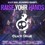 Black Skull Recordings Presents #004 Raise Your Hands