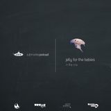Submarine Podcast 006: Jelly For The Babies in the mix