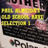 PAUL ALMEIDA'S OLD SCHOOL RAVE SELECTION 1