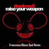 Deadmau5 - Raise your weapon (Francesco Bloise Soul Remix)
