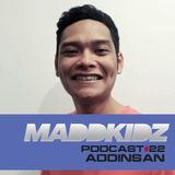 Maddkidz Podcast # 22 - Addinsan