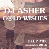 DJ Asher - Cold Wishes (November 2015 Deep Mix)
