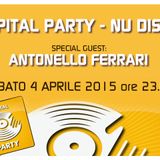 CAPITAL PARTY NU DISCO 04.04.2015 - SPECIAL GUEST ANTONELLO FERRARI
