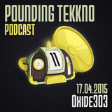 Oxide303 - Pounding Tekkno Podcast #11