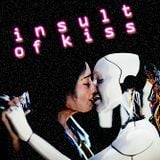 Insult Of Kiss
