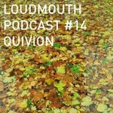 Loud Mouth Podcast ♯14 - Quivion
