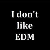 I Don't Like EDM (Techno,Electro)