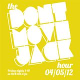 The Dont Move Jack Hour 04/05/12