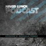 Naked Lunch PODCAST #031 - BORIQUA TRIBEZ