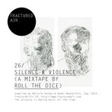 Fractured Air 26: Silence & Violence (A Mixtape by Roll The Dice)