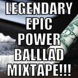 Legendary Epic Power Ballad Mixtape!!!