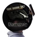 Sounds Of A Tired City #34: Blamstrain