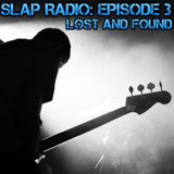 SLAP Radio: Episode 3 - Lost and Found