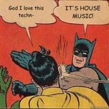 house music all night long.......
