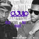 Oldskool vs Nuskool Part IV