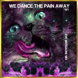 we dance the pain away mix 14.1