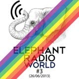 Elephant Radio World #3 (26/06/2013)