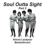 Soul Outta Sight - Part 3